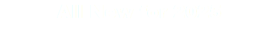 &nbsp;All New for 2025 